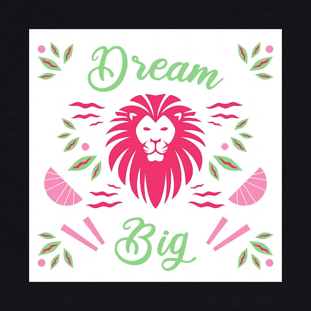 Dream Big by Your dreams live here